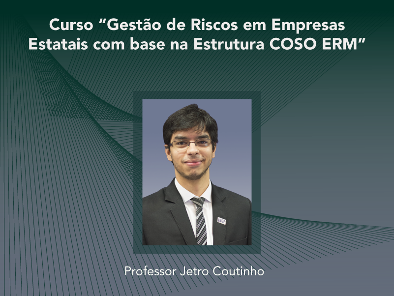 Curso: Gestão de Riscos em Empresas Estatais com base na Estrutura COSO ERM - Não perca!!!