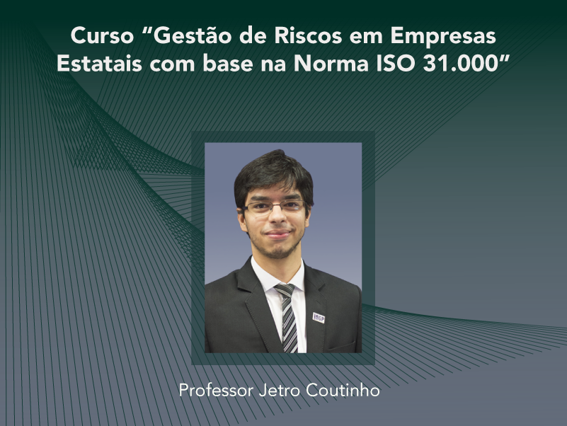 Curso: Gestão de Riscos em Empresas Estatais com base na Norma ISO 31.000 - Não perca!!!