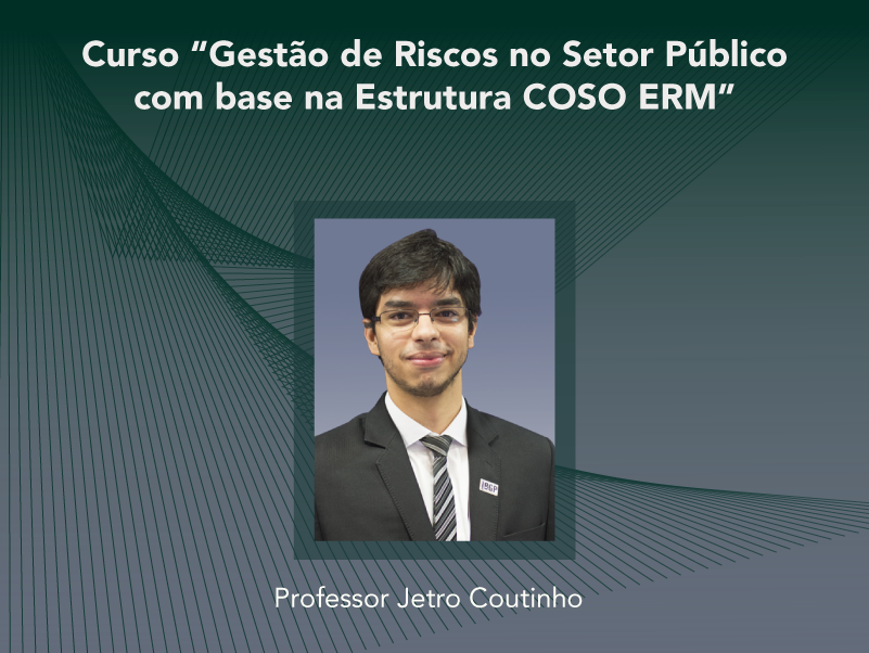 Curso: Gestão de Riscos no Setor Público com base na Estrutura COSO ERM - Não perca!!!