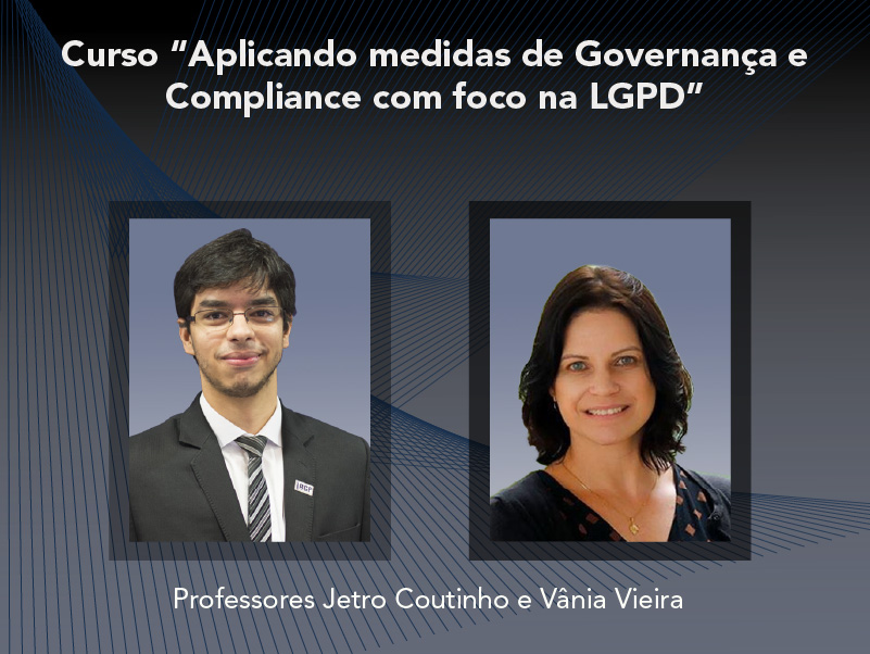 Curso: Aplicando medidas de Governança e Compliance com foco na LGPD - Não perca!!!