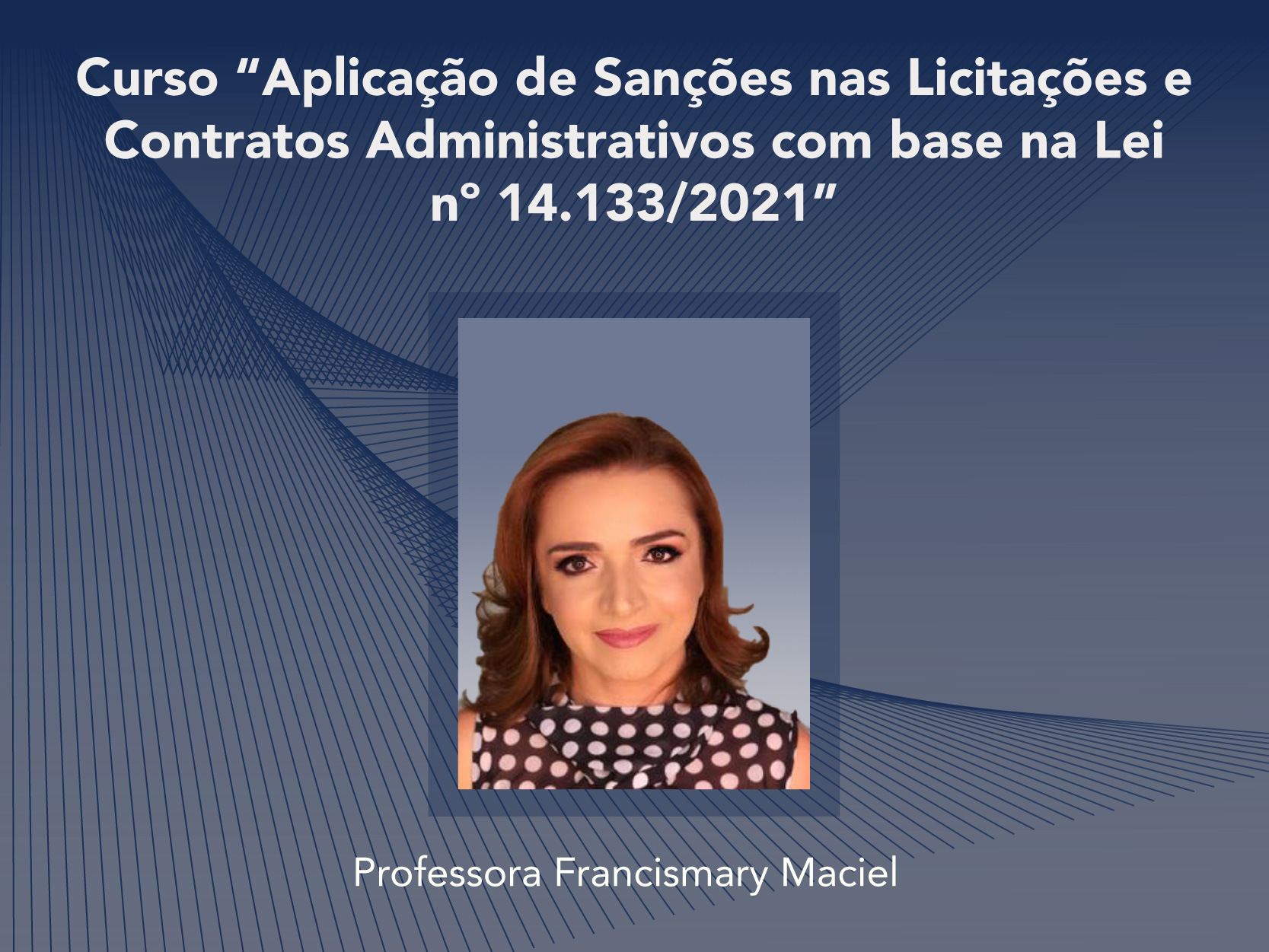 Curso: Aplicação de Sanções nas Licitações e Contratos Administrativos com base na Lei nº 14.133/2021 - Não perca!!!