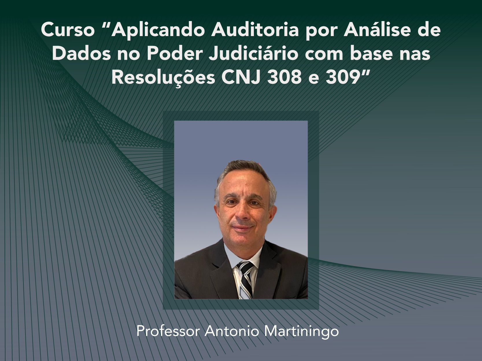 Curso: Aplicando Auditoria por Análise de Dados no Poder Judiciário com base nas Resoluções CNJ 308 e 309 - Não perca!!!