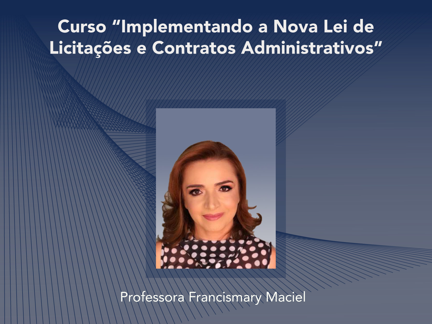 Curso: Implementando a Nova Lei de Licitações e Contratos Administrativos - Não perca!!!