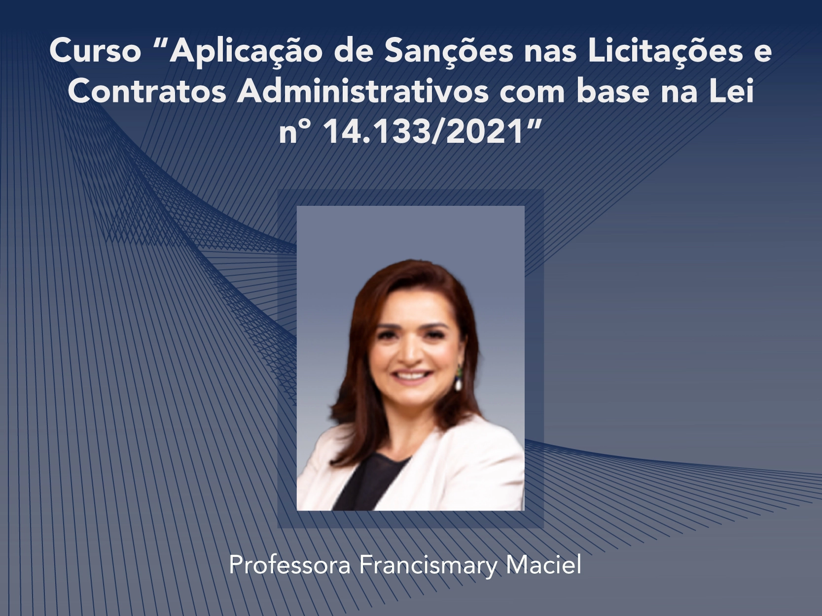 Curso: Aplicação de Sanções nas Licitações e Contratos Administrativos com base na Lei nº 14.133/2021 - Não perca!!!