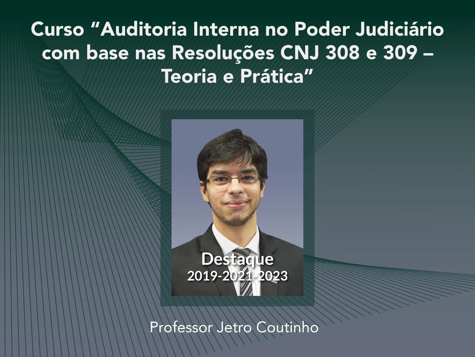 Curso: Auditoria Interna no Poder Judiciário com base nas Resoluções CNJ 308 e 309 – Teoria e Prática - Não perca!!!