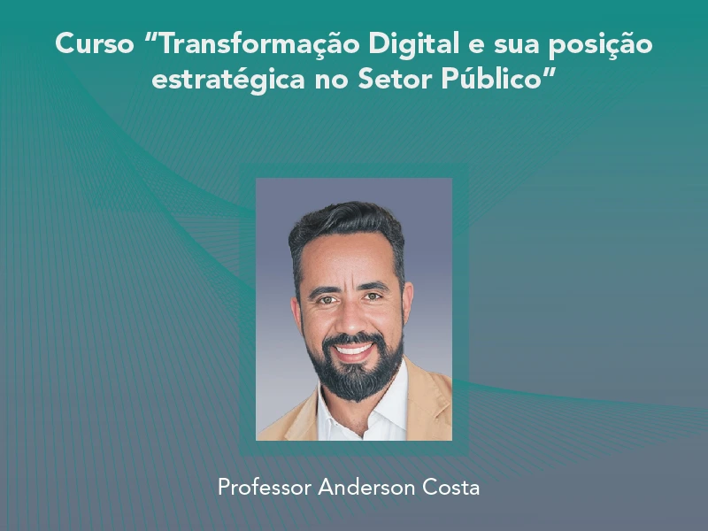 Curso: Transformação Digital e sua posição estratégica no Setor Público - Não perca!!!
