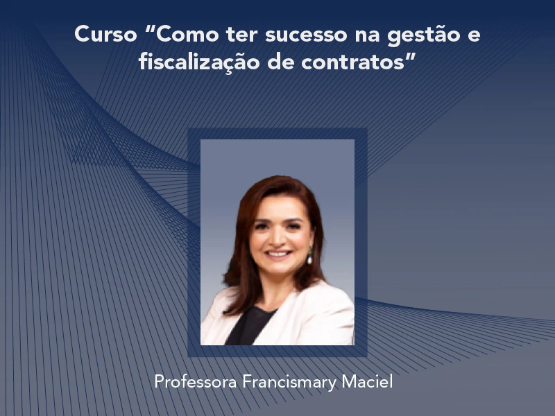 Curso: Como ter sucesso na Gestão e Fiscalização de Contratos - Não perca!!!