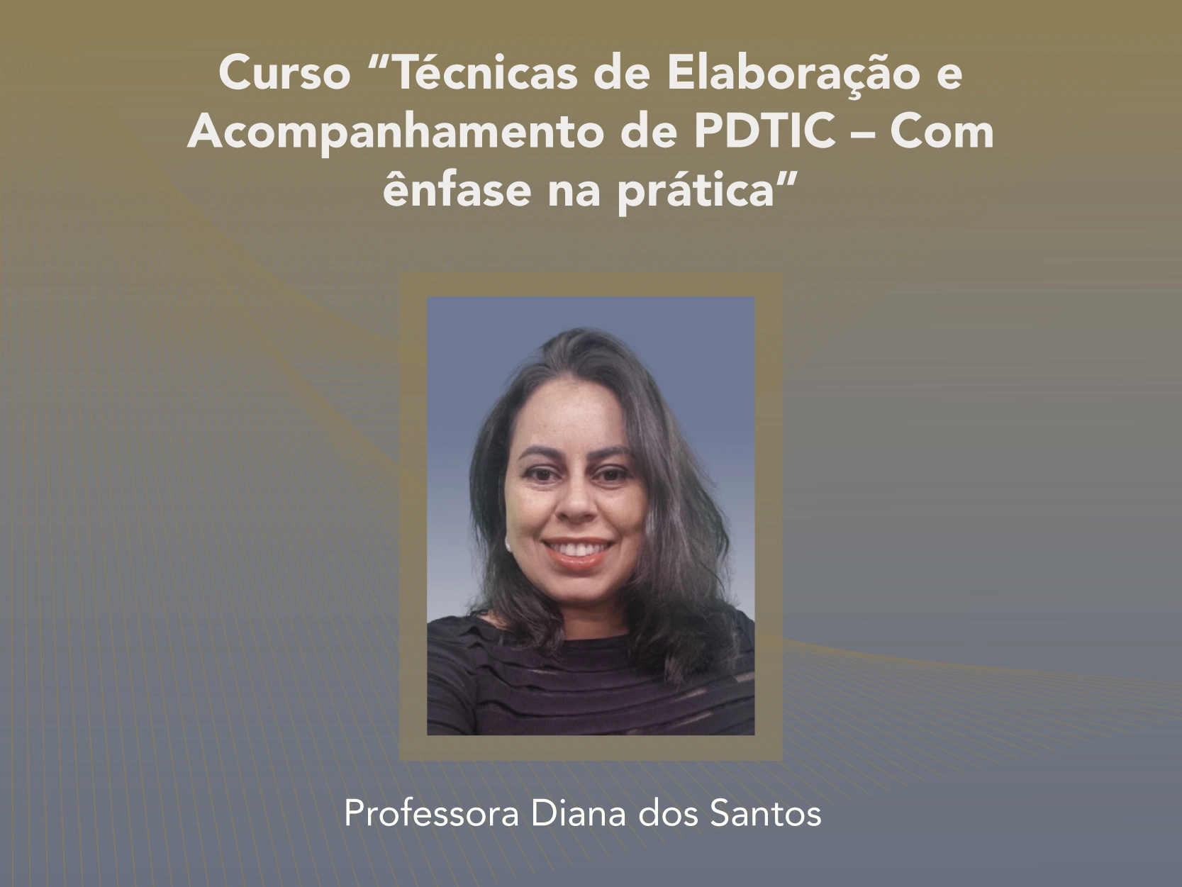 Curso: Técnicas de Elaboração e Acompanhamento de PDTIC – Com ênfase na prática - Não perca!!!