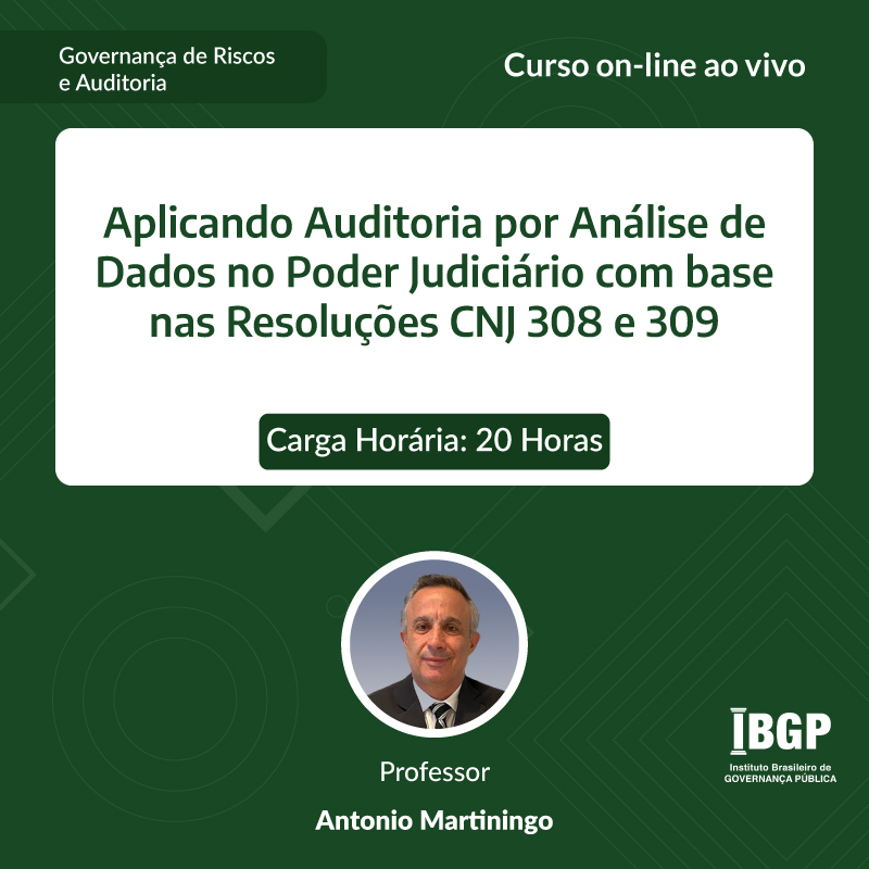 Curso: Aplicando Auditoria por Análise de Dados no Poder Judiciário com base nas Resoluções CNJ 308 e 309 - Não perca!!!