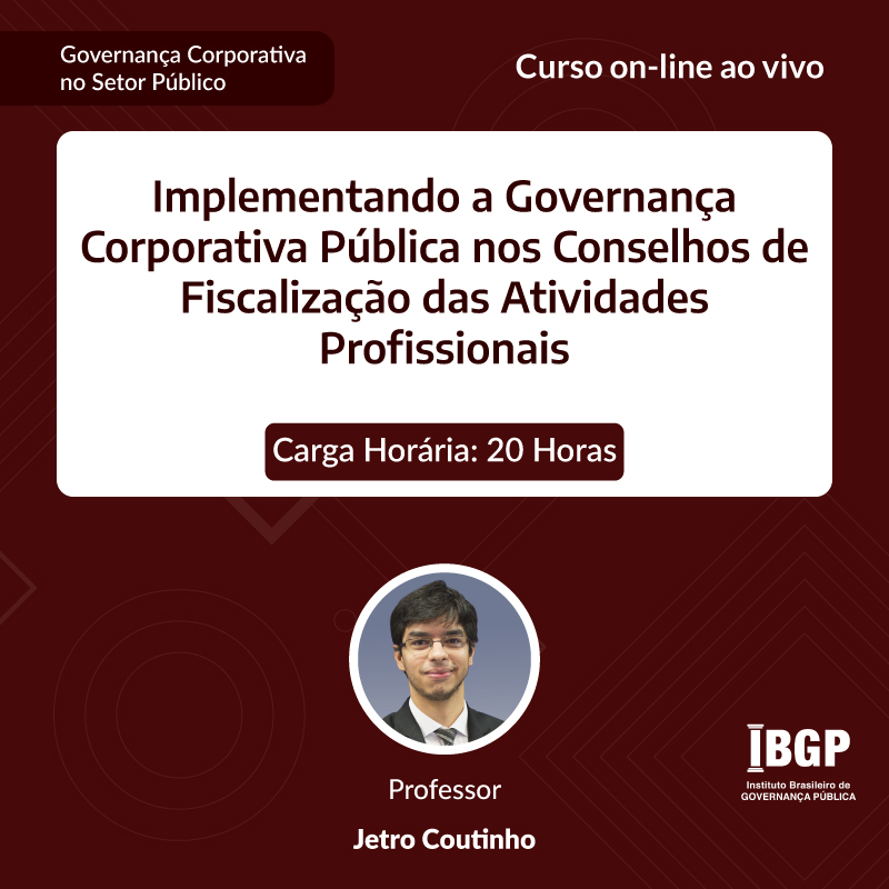 Curso: Implementando a Governança Corporativa Pública nos Conselhos de Fiscalização das Atividades Profissionais - Não perca!!!
