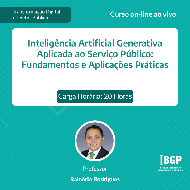 Curso: Inteligência Artificial Generativa Aplicada ao Serviço Público: Fundamentos e Aplicações Práticas - Não perca!!!